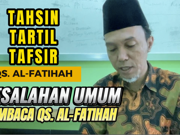 Tahsin, Tartil, dan Tafsir QS. Al-Fatihah || Kesalahan Umum Membaca QS. Al-Fatihah